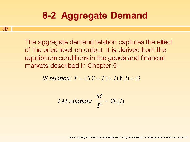 8-2  Aggregate Demand  The aggregate demand relation captures the effect of the